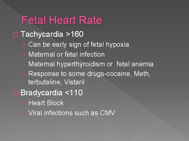 Fetal Heart Rate � Tachycardia › › >160 Can be early sign of fetal