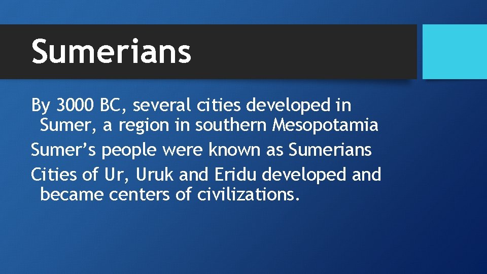 Sumerians By 3000 BC, several cities developed in Sumer, a region in southern Mesopotamia