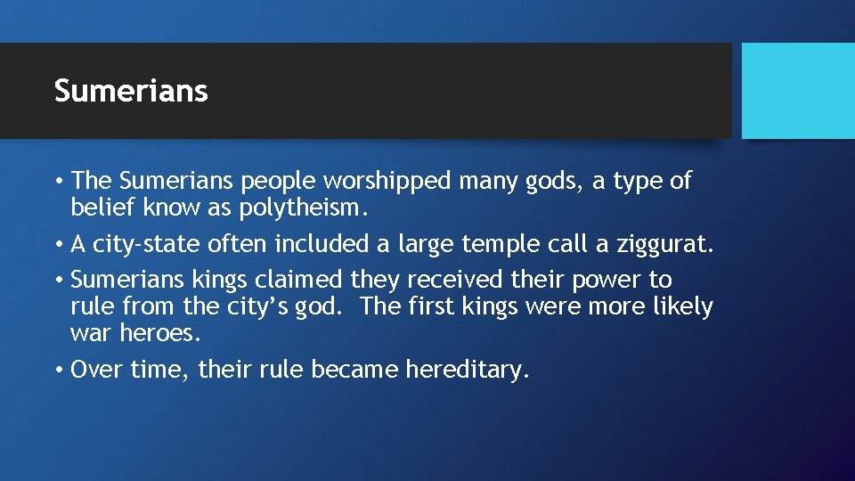 Sumerians • The Sumerians people worshipped many gods, a type of belief know as