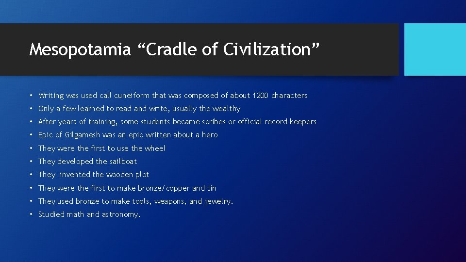 Mesopotamia “Cradle of Civilization” • Writing was used call cuneiform that was composed of