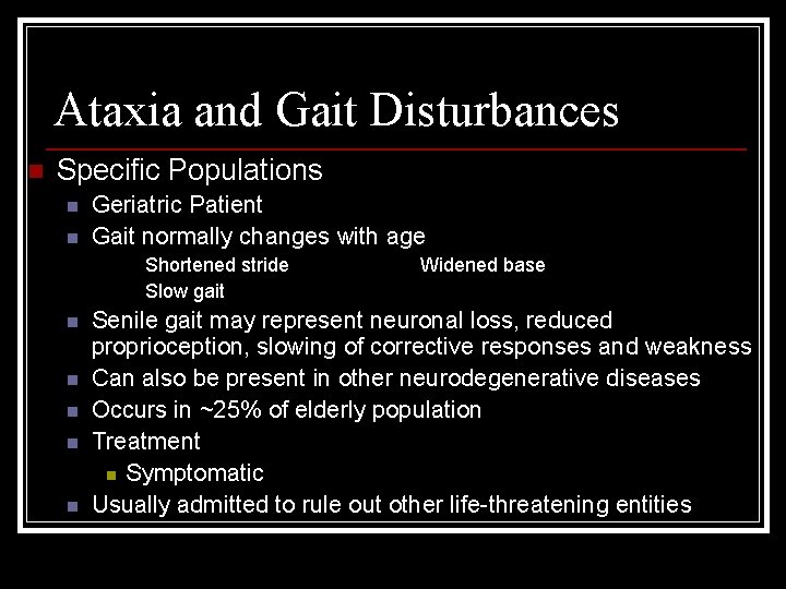 Ataxia and Gait Disturbances n Specific Populations n n Geriatric Patient Gait normally changes