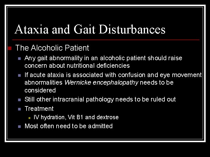 Ataxia and Gait Disturbances n The Alcoholic Patient n n Any gait abnormality in