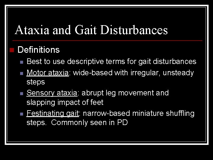 Ataxia and Gait Disturbances n Definitions n n Best to use descriptive terms for