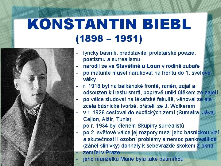 KONSTANTIN BIEBL (1898 – 1951) - lyrický básník, představitel proletářské poezie, poetismu a surrealismu
