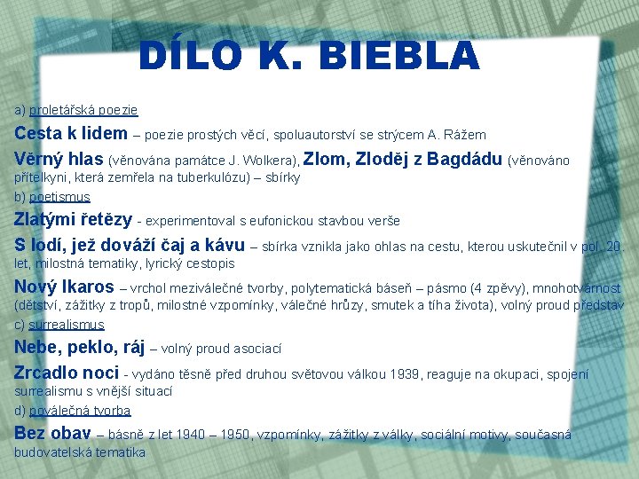 DÍLO K. BIEBLA a) proletářská poezie Cesta k lidem – poezie prostých věcí, spoluautorství