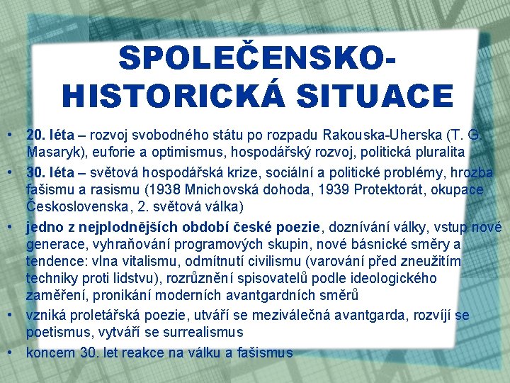 SPOLEČENSKOHISTORICKÁ SITUACE • 20. léta – rozvoj svobodného státu po rozpadu Rakouska-Uherska (T. G.