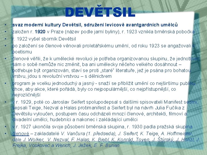 DEVĚTSIL • • • svaz moderní kultury Devětsil, sdružení levicově avantgardních umělců založen r.