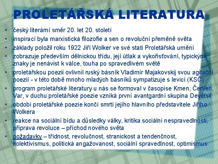 PROLETÁŘSKÁ LITERATURA • • • český literární směr 20. let 20. století inspirací byla