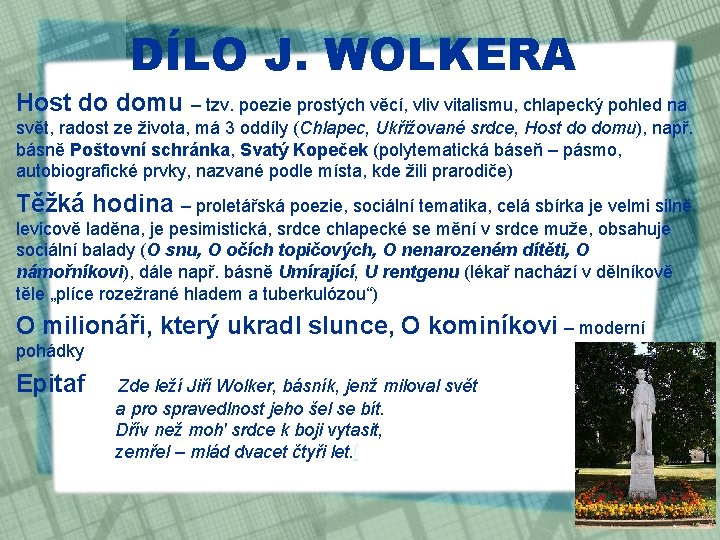 DÍLO J. WOLKERA Host do domu – tzv. poezie prostých věcí, vliv vitalismu, chlapecký