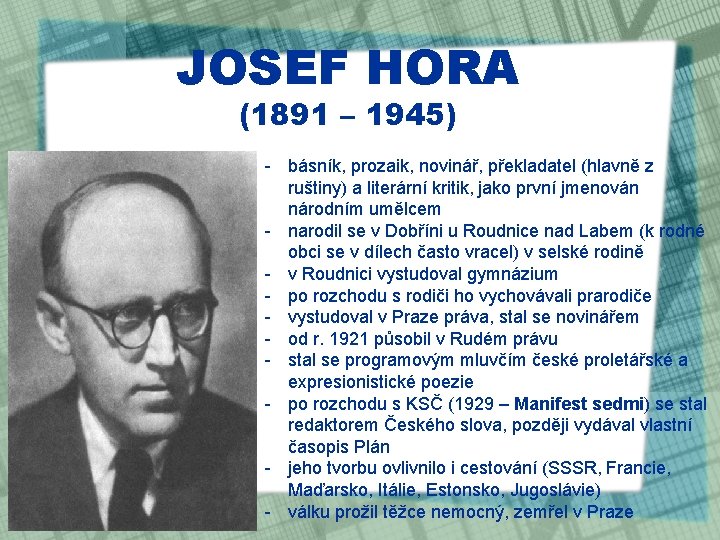 JOSEF HORA (1891 – 1945) - básník, prozaik, novinář, překladatel (hlavně z ruštiny) a
