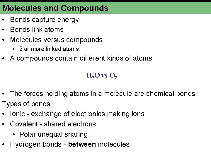 Molecules and Compounds • Bonds capture energy • Bonds link atoms • Molecules versus