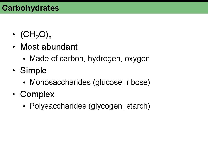Carbohydrates • (CH 2 O)n • Most abundant • Made of carbon, hydrogen, oxygen