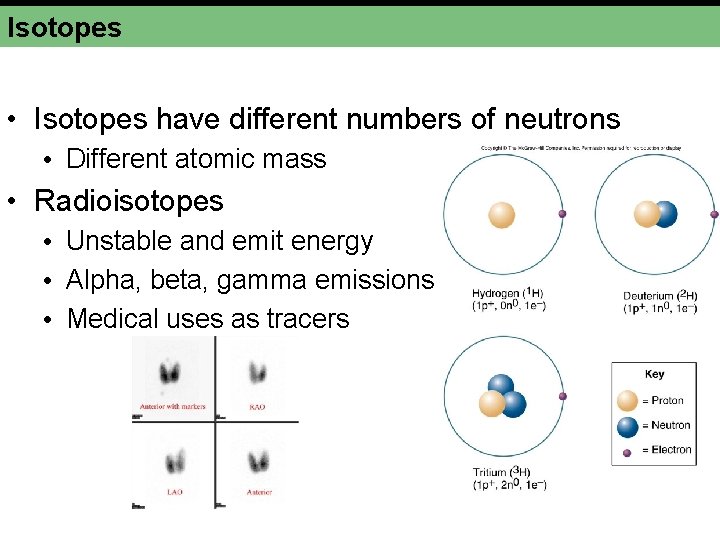Isotopes • Isotopes have different numbers of neutrons • Different atomic mass • Radioisotopes