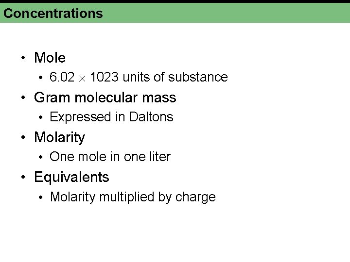 Concentrations • Mole • 6. 02 1023 units of substance • Gram molecular mass