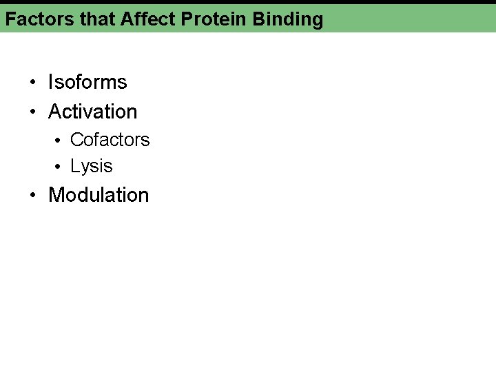 Factors that Affect Protein Binding • Isoforms • Activation • Cofactors • Lysis •