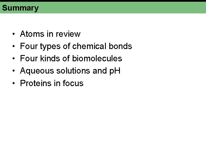 Summary • • • Atoms in review Four types of chemical bonds Four kinds