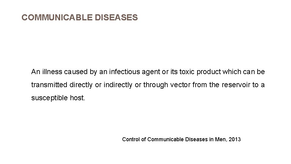 COMMUNICABLE DISEASES An illness caused by an infectious agent or its toxic product which