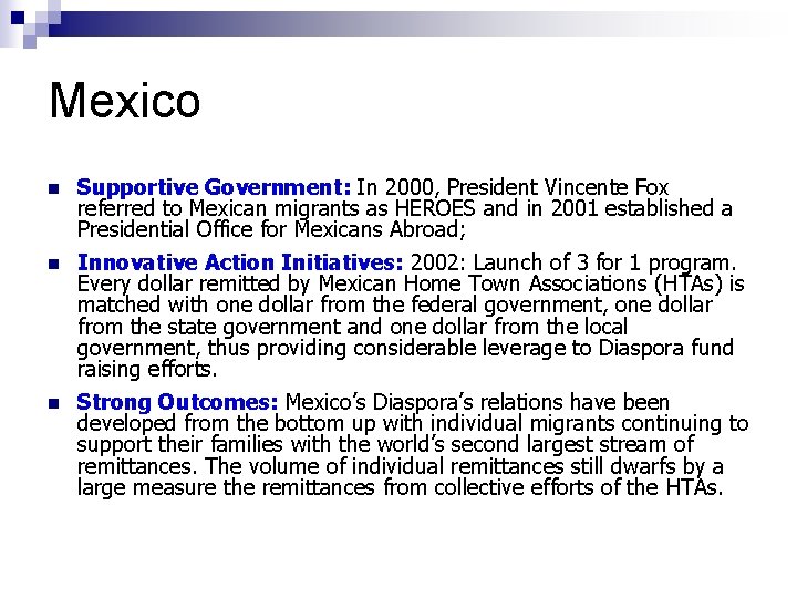 Mexico n Supportive Government: In 2000, President Vincente Fox referred to Mexican migrants as