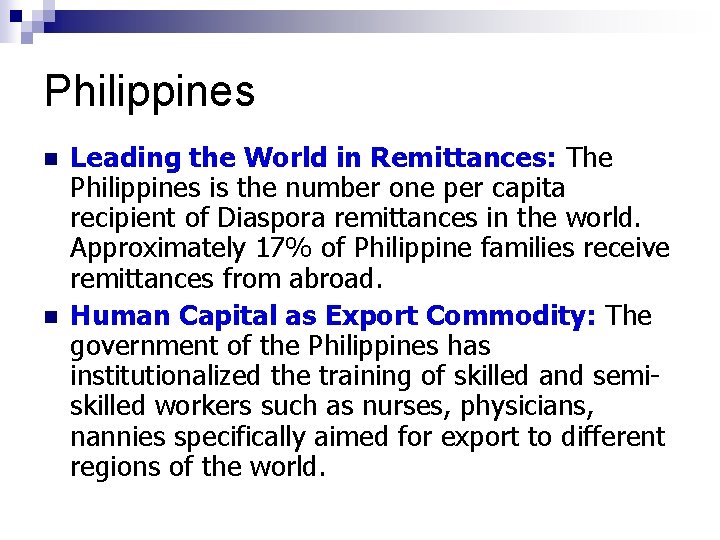 Philippines n n Leading the World in Remittances: The Philippines is the number one