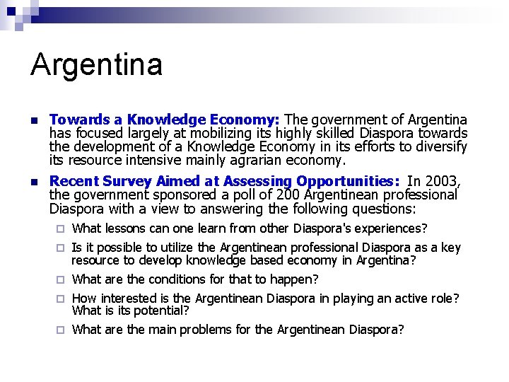 Argentina n Towards a Knowledge Economy: The government of Argentina has focused largely at