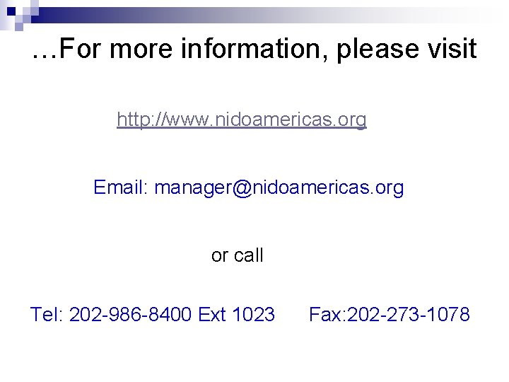…For more information, please visit http: //www. nidoamericas. org Email: manager@nidoamericas. org or call