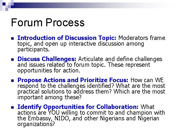 Forum Process n Introduction of Discussion Topic: Moderators frame topic, and open up interactive
