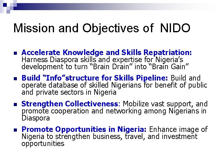 Mission and Objectives of NIDO n Accelerate Knowledge and Skills Repatriation: Harness Diaspora skills