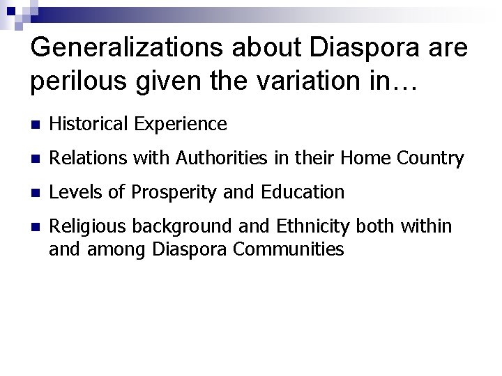 Generalizations about Diaspora are perilous given the variation in… n Historical Experience n Relations