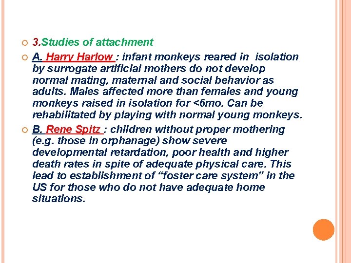  3. Studies of attachment A. Harry Harlow : infant monkeys reared in isolation