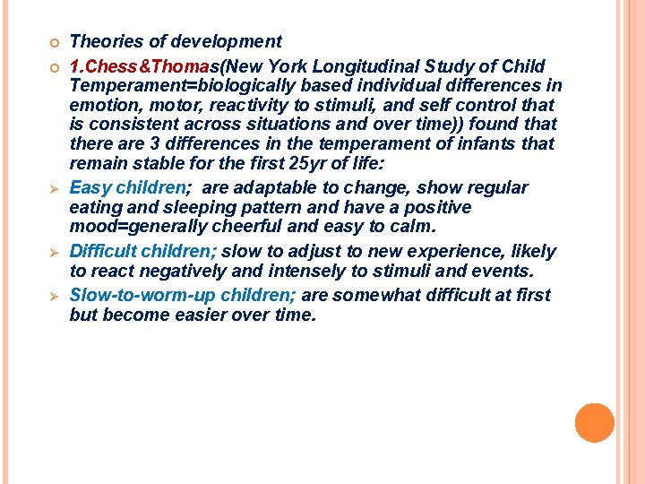  Ø Ø Ø Theories of development 1. Chess&Thomas(New York Longitudinal Study of Child