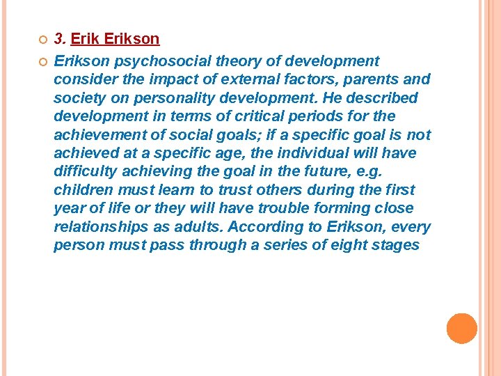  3. Erikson psychosocial theory of development consider the impact of external factors, parents