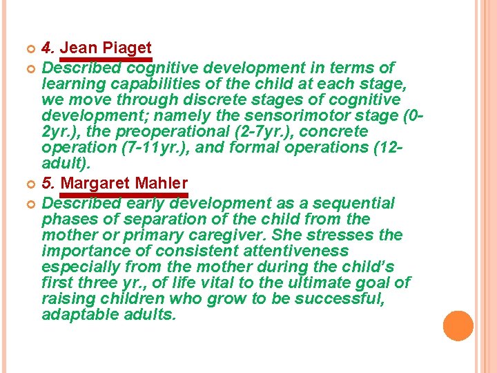 4. Jean Piaget Described cognitive development in terms of learning capabilities of the child