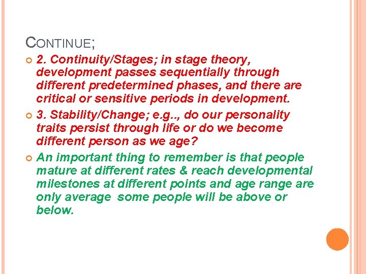 CONTINUE; 2. Continuity/Stages; in stage theory, development passes sequentially through different predetermined phases, and