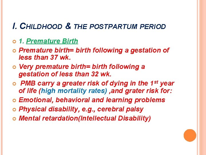 I. CHILDHOOD & THE POSTPARTUM PERIOD 1. Premature Birth Premature birth= birth following a