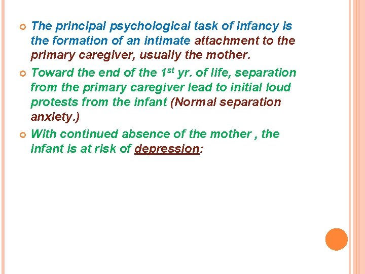 The principal psychological task of infancy is the formation of an intimate attachment to