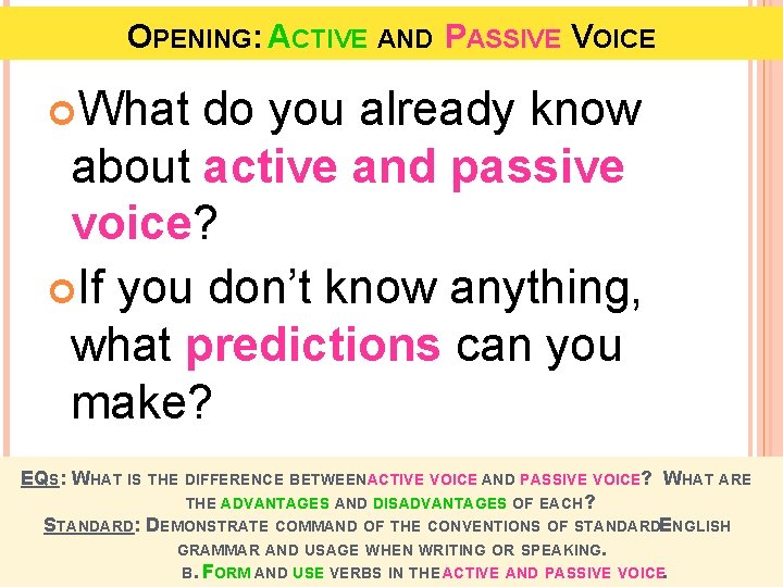 OPENING: ACTIVE AND PASSIVE VOICE What do you already know about active and passive