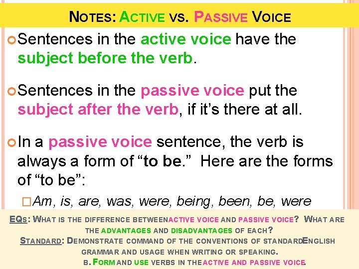 NOTES: ACTIVE VS. PASSIVE VOICE Sentences in the active voice have the subject before