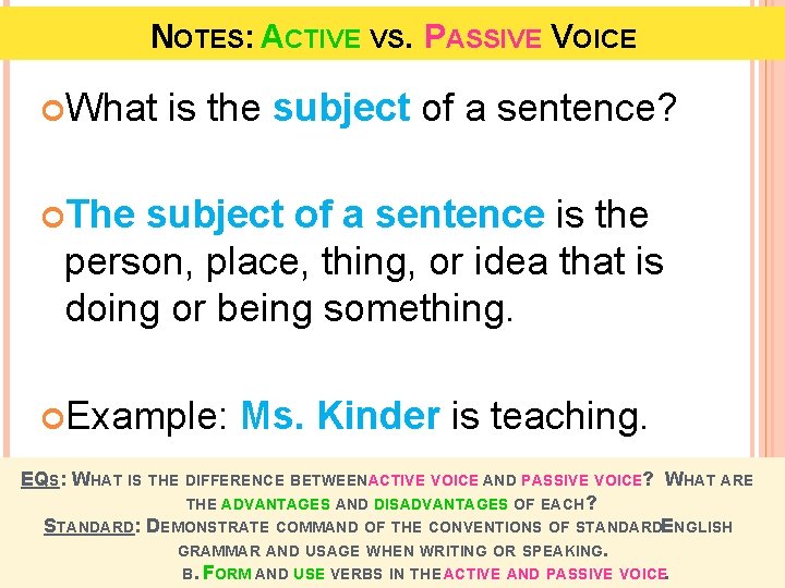 NOTES: ACTIVE VS. PASSIVE VOICE What is the subject of a sentence? The subject