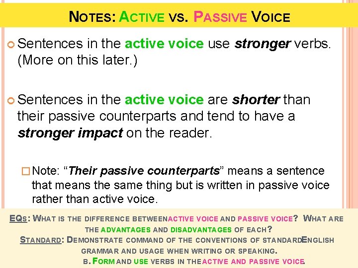NOTES: ACTIVE VS. PASSIVE VOICE Sentences in the active voice use stronger verbs. (More