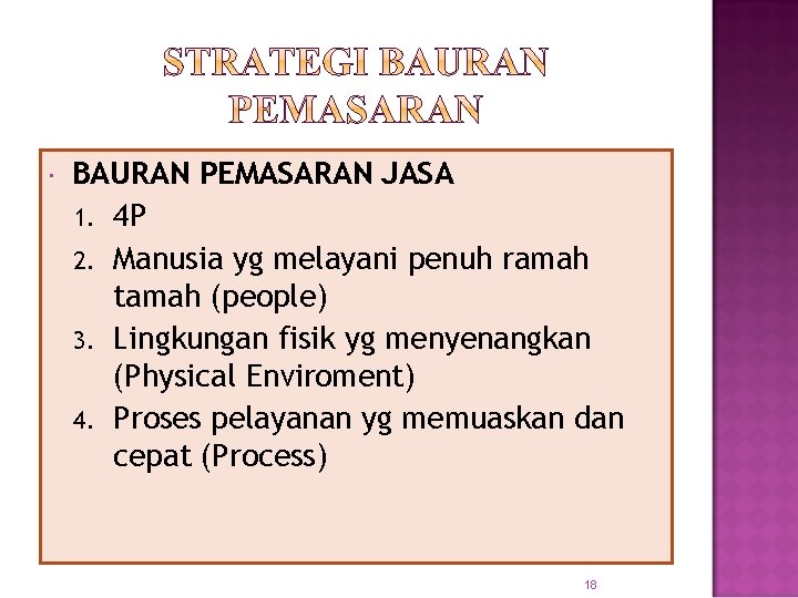  BAURAN PEMASARAN JASA 1. 4 P 2. Manusia yg melayani penuh ramah tamah