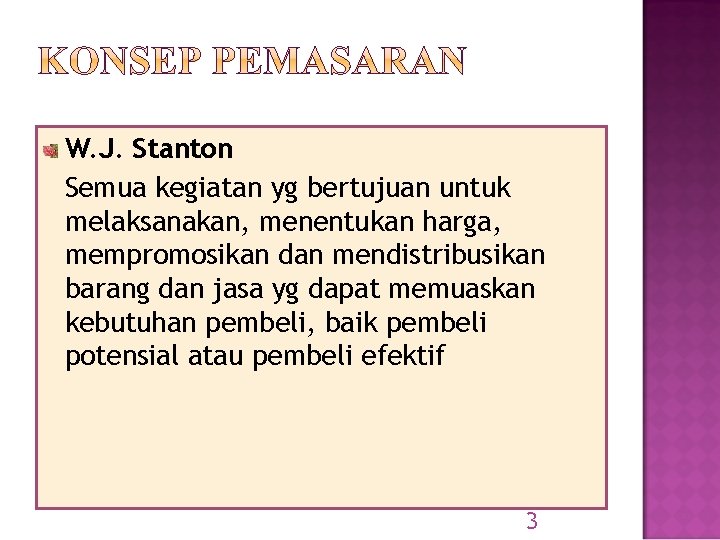 W. J. Stanton Semua kegiatan yg bertujuan untuk melaksanakan, menentukan harga, mempromosikan dan mendistribusikan