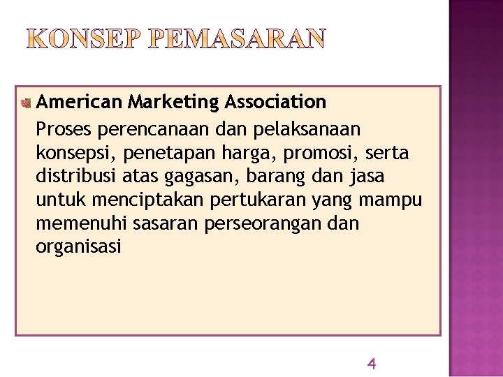 American Marketing Association Proses perencanaan dan pelaksanaan konsepsi, penetapan harga, promosi, serta distribusi atas