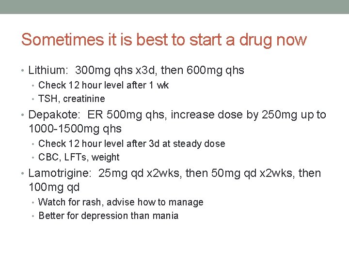 Sometimes it is best to start a drug now • Lithium: 300 mg qhs