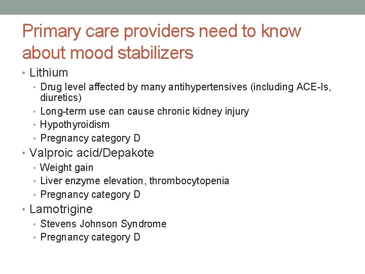 Primary care providers need to know about mood stabilizers • Lithium • Drug level