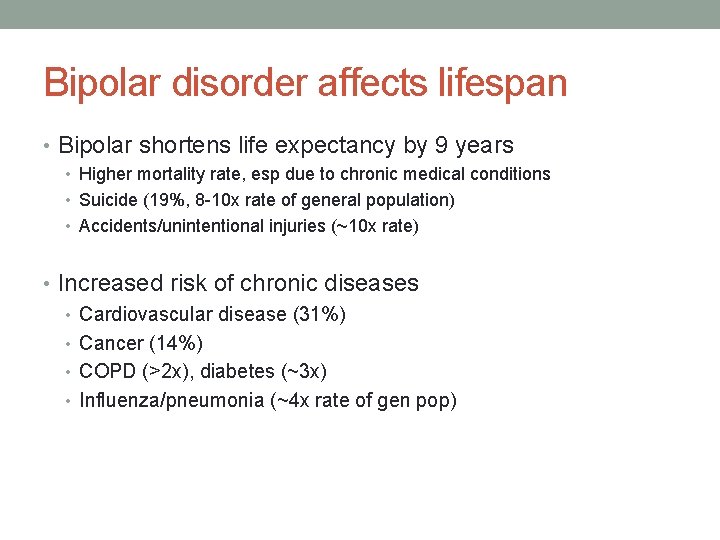 Bipolar disorder affects lifespan • Bipolar shortens life expectancy by 9 years • Higher
