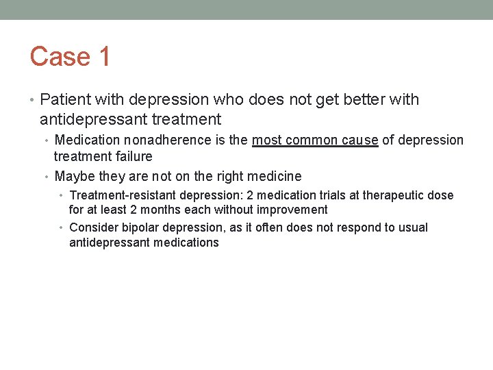 Case 1 • Patient with depression who does not get better with antidepressant treatment