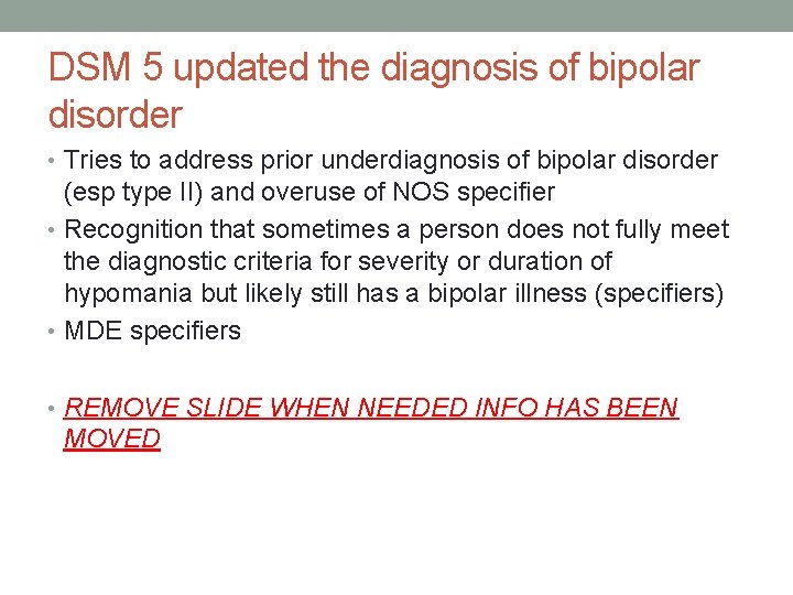 DSM 5 updated the diagnosis of bipolar disorder • Tries to address prior underdiagnosis