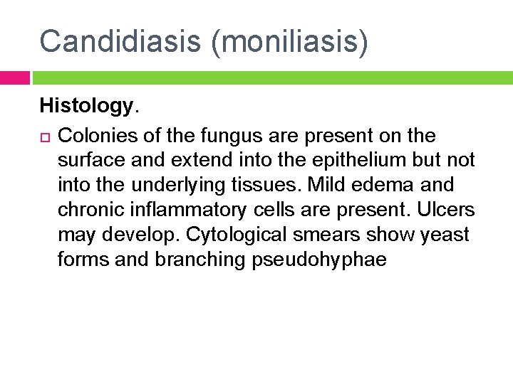 Candidiasis (moniliasis) Histology. Colonies of the fungus are present on the surface and extend