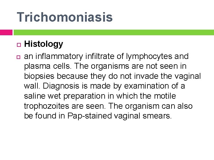 Trichomoniasis Histology an inflammatory infiltrate of lymphocytes and plasma cells. The organisms are not