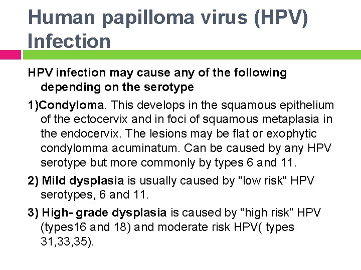 Human papilloma virus (HPV) Infection HPV infection may cause any of the following depending